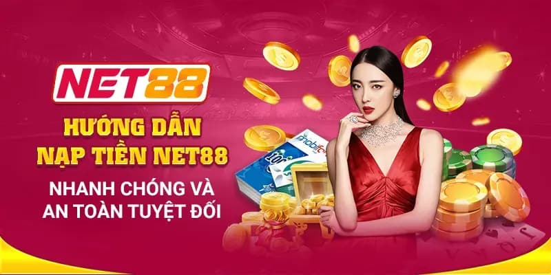 Các phương thức nạp tiền Net88 phổ biến hiện nay