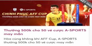 Giới Thiệu Về Chương Trình Thưởng 500k Cho 50 Vé Cược A - Sports