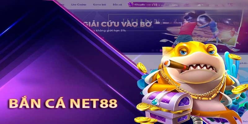 Lý do bắn cá Net88 thu hút người chơi